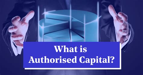 understanding  nuances  authorised capital