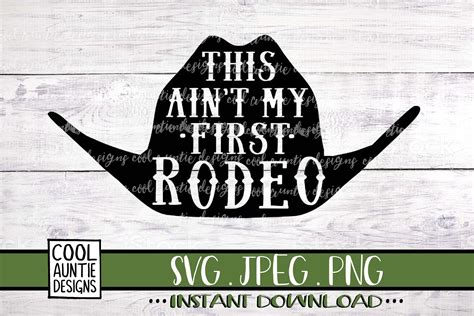 This Ain T My First Rodeo Svg Instant Download Svg Etsy
