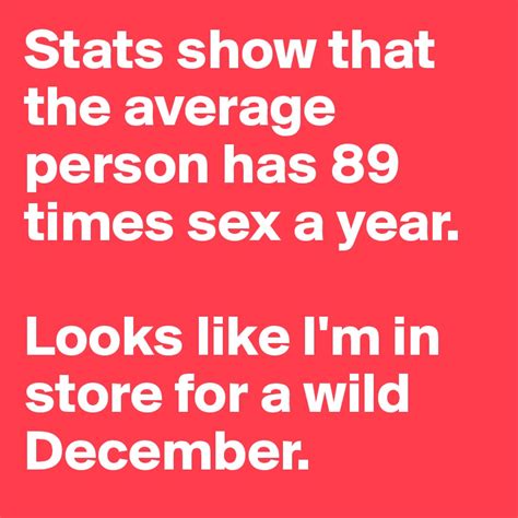 stats show that the average person has 89 times sex a year looks like