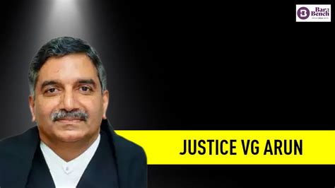 kerala high courts justice vg arun spotlight  week