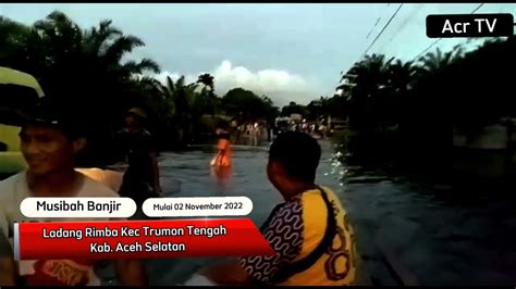musibah banjir gampong ladang rimba kec trumon tengah kab aceh