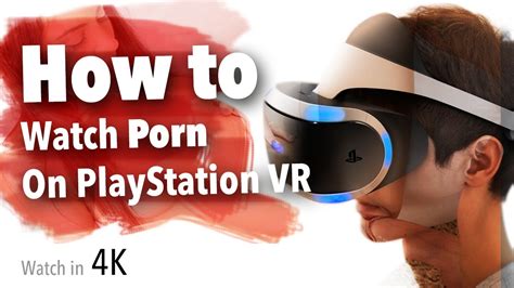 How To Watch Vr Porn On Playstation 2023
