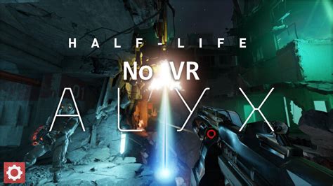 life alyx mod enables full campaign experience sans vr techpowerup