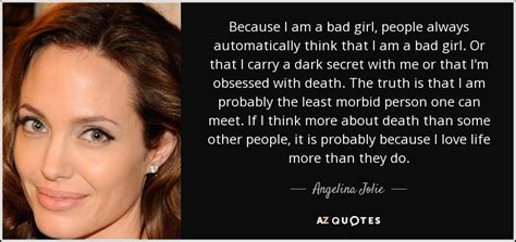 Angelina Jolie Quote Because I Am A Bad Girl People Always