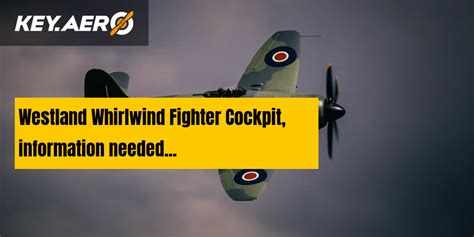westland whirlwind fighter cockpit information needed key aero