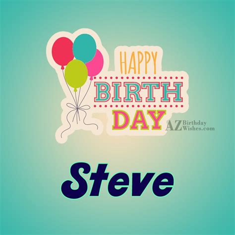 happy birthday steve azbirthdaywishescom