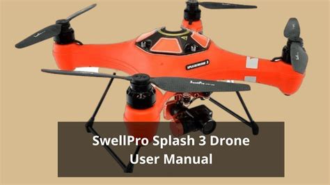 swellpro splash  drone user manual  drones pro