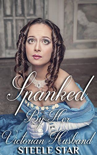 Spanked By Her Victorian Husband Victorian Husband’s Domestic
