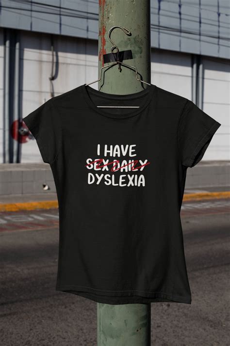 i have sex daily dyslexia t shirt funny t shirt rude sex etsy