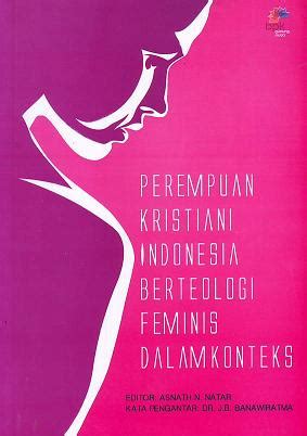 perempuan kristiani indonesia berteologi feminis  konteks indonesian journal  theology