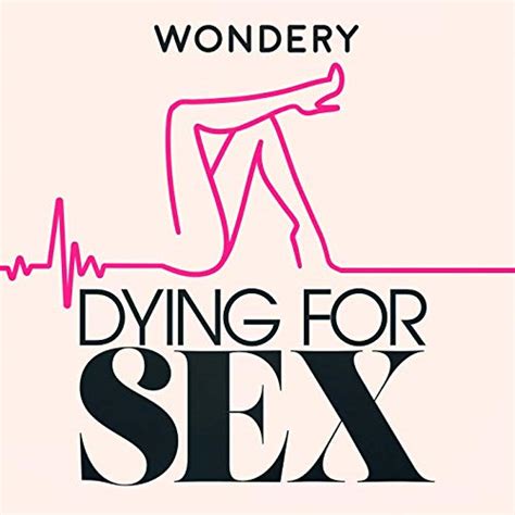 Dying For Sex Ad Free Podcasts On Audible