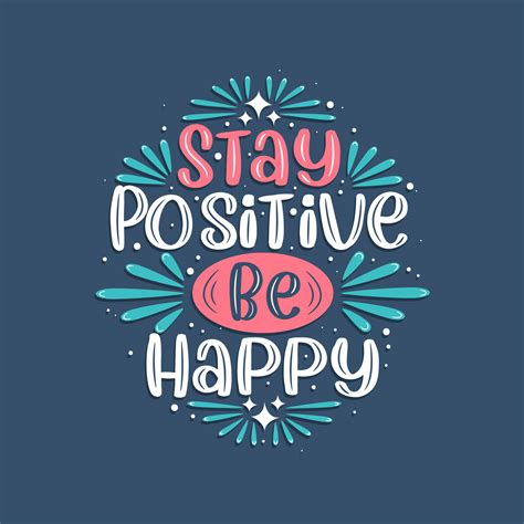 stay positive  happy inspirational quote lettering design