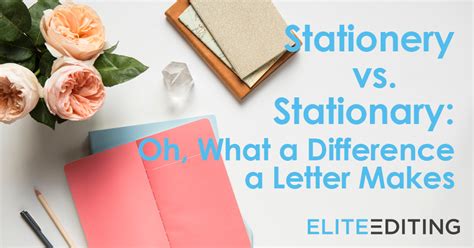 stationery  stationary    difference  letter  elite