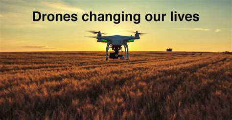 drones    uavs  changing  lives