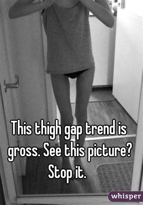 This Thigh Gap Trend Is Gross See This Picture Stop It