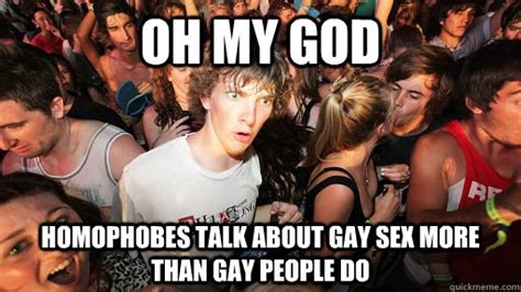 oh my god homophobes talk about gay sex more than gay people do sudden clarity clarence