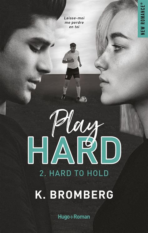 Play Hard Serie Tome 2 Hard To Hold K Bromberg Librairie Eyrolles