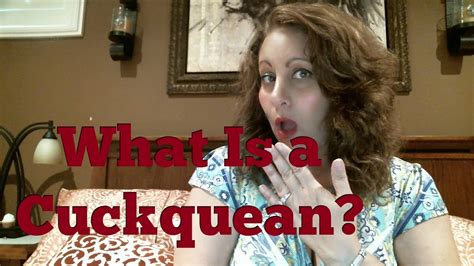 why is a cuckquean different than a hot wife or a cuckold youtube