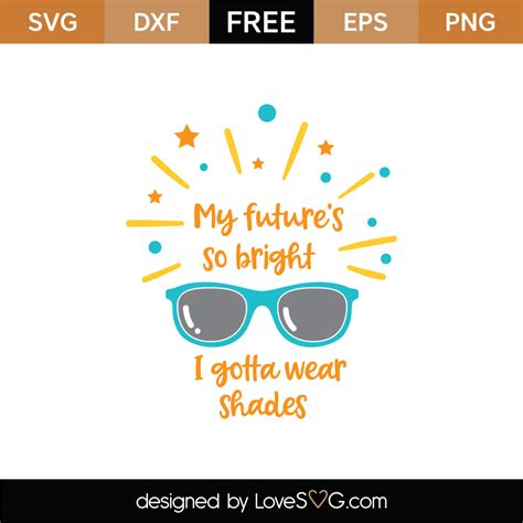 futures  bright  gotta wear shades printable