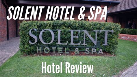 hotel review solent hotel spa fareham youtube