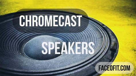 google chromecast built  speakers single  multiple casting