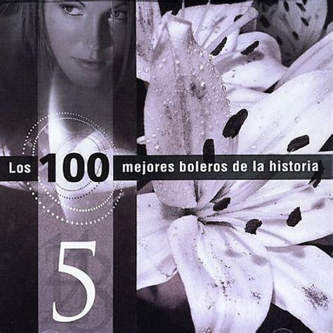 Los 100 Mejores Boleros De La Historia Vol 5 Various Artists