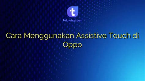 menggunakan assistive touch  oppo