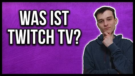 Was Ist Twitch Tv Twitch Einfach Erklärt Deutsch Youtube