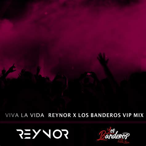 Coldplay Viva La Vida Reynor X Los Banderos Vip Mix By Reynor Free