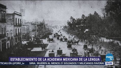 La Academia Mexicana De La Lengua En Su 143 Aniversario Noticieros