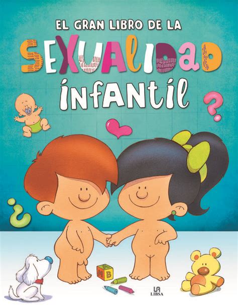 El Gran Libro De La Sexualidad Infantil MigallÓn Lopezosa Pilar