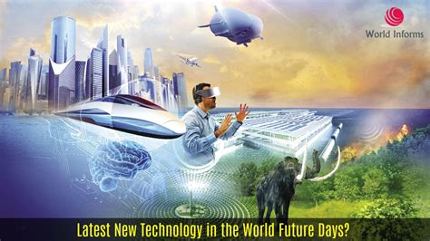 latest  technology   world future days world informs
