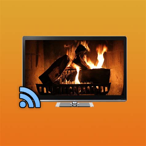 fireplaces  tv chromecast apps  google play