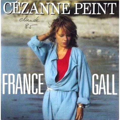 Cézanne Peint Savoir Vivre De France Gall Sp Chez
