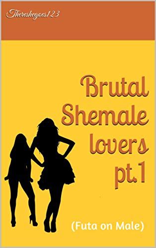 Brutal Shemale Lovers Pt 1 Futa On Male English Edition Ebook