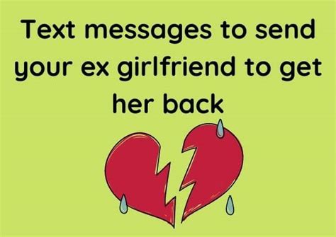 Right Text Messages To Send Your Ex Girlfriend To Get Her Back Best