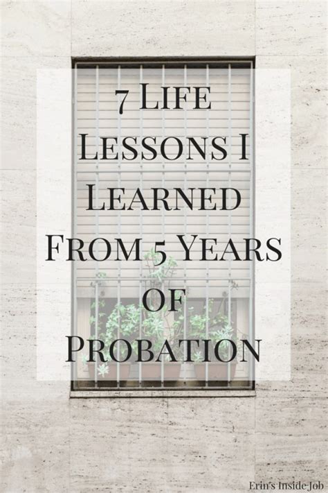 life lessons  learned   years  probation erins  job