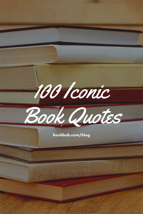 the 100 most iconic book quotes famous book quotes book