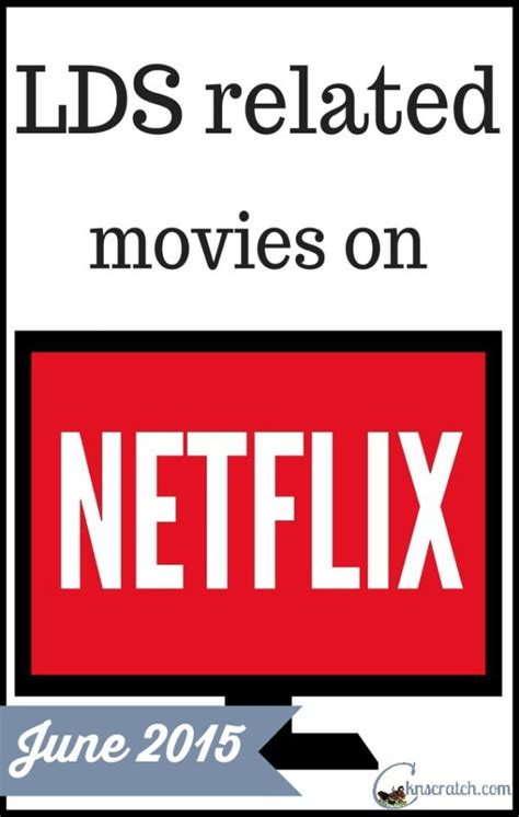 lds movies on netflix lds365 resources from the church and latter day