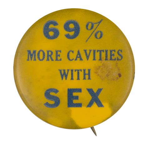 69 More Cavities With Sex Busy Beaver Button Museum