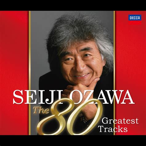Seiji Ozawa The 80 Greatest Tracks Album By Seiji Ozawa Spotify