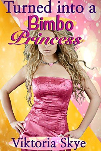 Turned Into A Bimbo Princess Ebook Skye Viktoria Amazon Ca Books