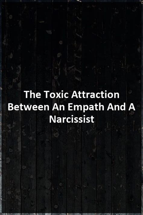 the toxic attraction between an empath and a narcissist relationships