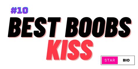 Top 10 List Of Best Boobs Kiss 2023