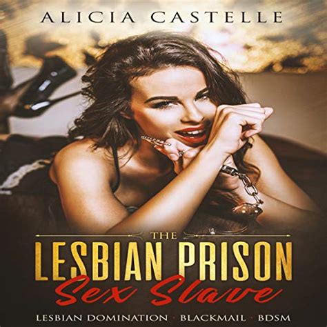 The Lesbian Prison Sex Slave Audio Download Alicia Castelle Rebecca