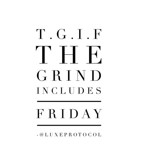 grind includes friday    productive day  finish