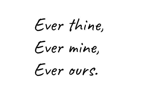 Ever Thine Ever Mine Ever Ours By Daniroseb Redbubble