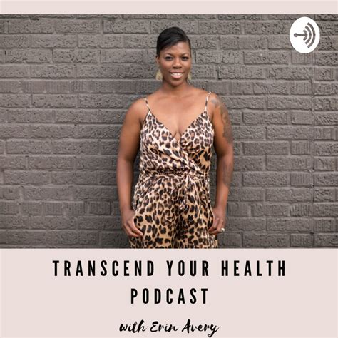 Transcend Your Health Podcast With Erin Avery Listen Via Stitcher For