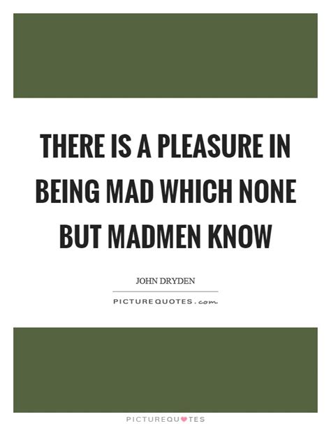 pleasure   mad    madmen  picture quotes
