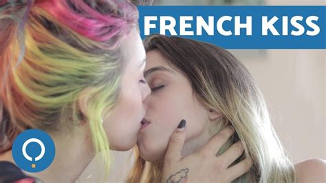 french kiss comment bien embrasser avec la langue une fille youtube